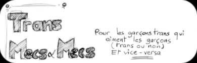 Trans Mecs & Mecs - Pour les garçons trans qui aiment les garçons (trans ou non) et vice-versa